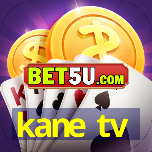 kane tv